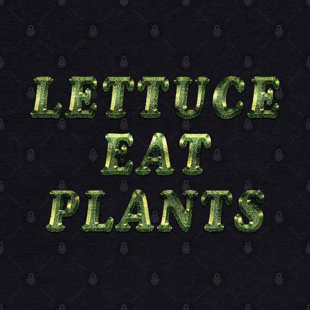 Lettuce Eat Plants by Ratherkool